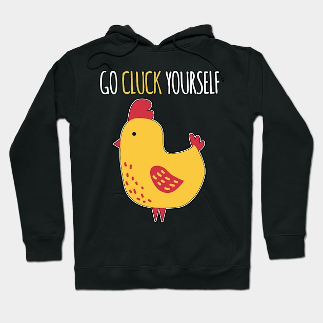 Go Cluck Yourself - Chicken Hoodie by fromherotozero